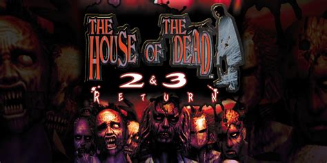 The House of the Dead 2 & 3 Return .